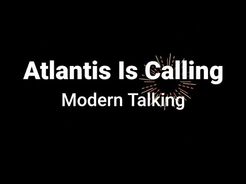 Atlantis Is Calling S.O.S. for love ( lyrics ) - Modern Talking
