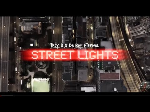 Street lights- Troy D. ft. Da Boy Eternal (Full Video)
