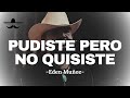 Eden Muñoz - Pudiste Pero No Quisiste (LETRA)