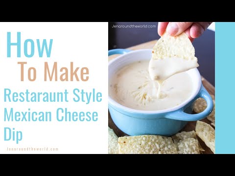 How to Make Restaurant Style Mexican Cheese Dip