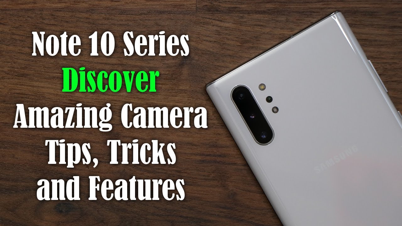 Galaxy Note 10 Plus - Camera Tips, Tricks and Features