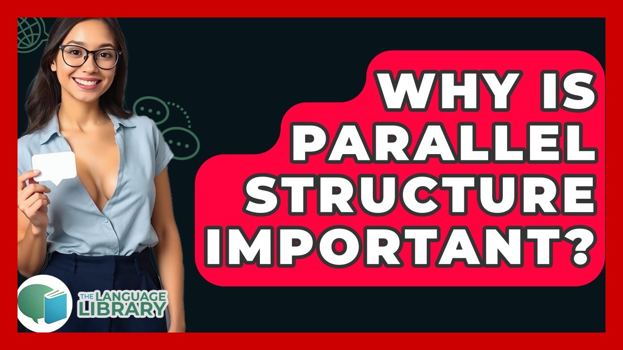 Why Is Parallel Structure Important? - The Language Library