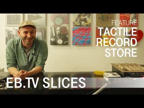 TACTILE RECORD STORE (EB.TV Feature)