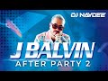 J Balvin Reggaeton Mix 2021 - 2017, Best of J Balvin, After Party 2 - DJ Naydee