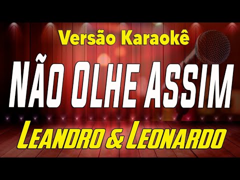 Leandro & Leonardo - Não Olhe Assim - Karaokê