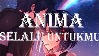 Download lagu ANIMA - SELALU UNTUKMU | ANIME BACKGROUND, LYRIK mp3 Download lagu ANIMA - SELALU UNTUKMU | ANIME BACKGROUND, LYRIK mp3
