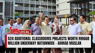 524 additional classrooms projects worth RM668 million underway nationwide – Ahmad Maslan