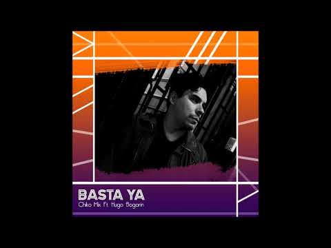 Chiko Mix Producer Feat. Hugo Bogarin - Basta Ya