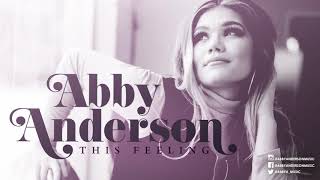 Abby Anderson &quot;This Feeling&quot; Official Audio