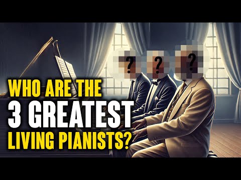 Who Are the 3 Greatest Living Pianists?
