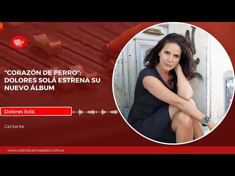 Dolores Solá presenta su disco "Corazón de Perro": invitados, historias y su nuevo videoclip