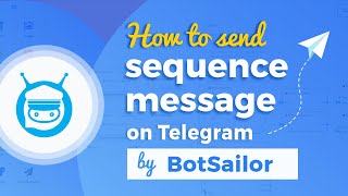 How to send sequence messages on Telegram By using BotSailor