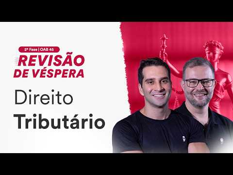 2ª Fase OAB 45 - Revisão de Véspera - Direito Tributário
