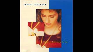 Download lagu Amy Grant That s What Love Is For HQ... mp3