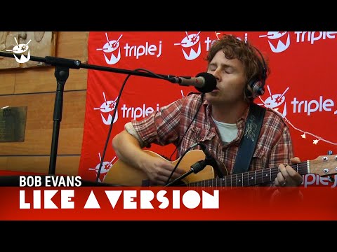 Bob Evans - 'Go' (live for Like A Version)