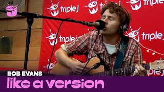 Bob Evans - &#39;Go&#39; (live for Like A Version)