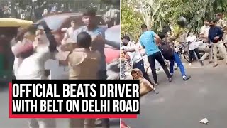 Official Beats Driver With Belt On Delhi Road Pass