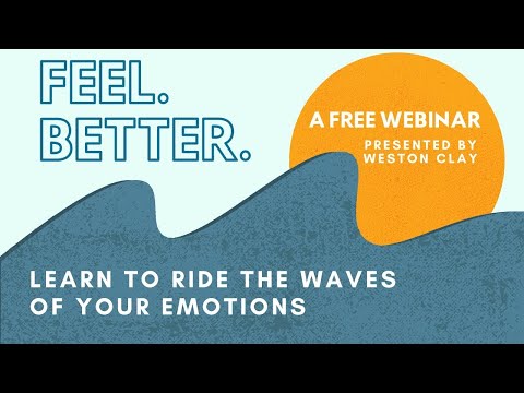 Feel. Better. Learn to Ride the Waves of Your Emotions