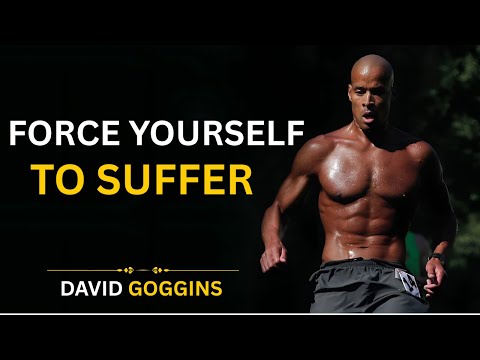 FORCE YOURSELF TO SUFFER: The Ultimate Willpower Guide - David Goggins Motivational Speech