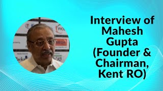 Interview of Mahesh Gupta (Founder & Chairman, Kent RO) image