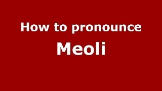 How to pronounce Meoli