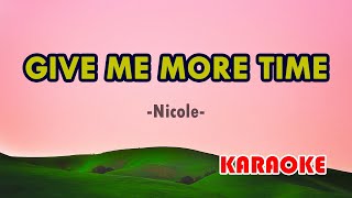 Download lagu Give Me More Time [Karaoke] | Popularized by Nicole mp3