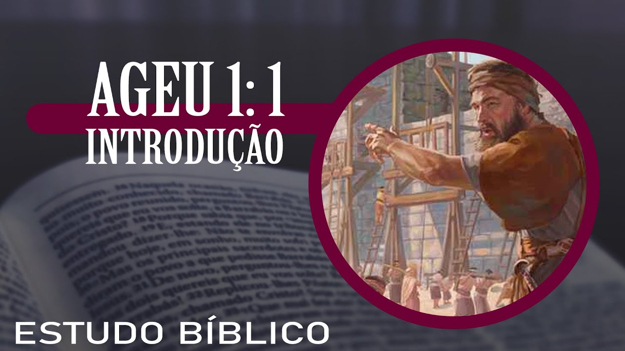 Watch Now Estudo Bíblico - Ageu 1: 1 - Introdução ao Livro do Profeta Ageu Estudo Bíblico - Ageu 1: 1 - Introdução ao Livro do Profeta Ageu