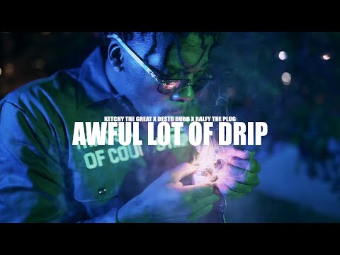 Ketchy The Great x Desto Dubb x Ralfy The Plug - "Awful Lot of Drip" (Official Video)