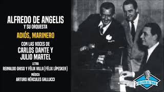 Alfredo De Angelis y su orquesta con las voces de Carlos Dante y Julio Martel - Adiós, Marinero