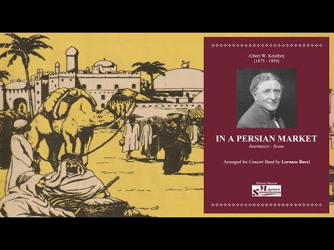 IN A PERSIAN MARKET - A. W. Ketèlbey/arr. Lorenzo Bocci