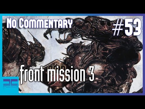Playing Quietly: Front Mission 3 - Part 53 (No Commentary Long Play)