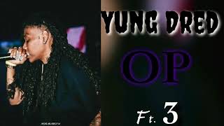 YnM Yung Dred - OPP Ft. Lita B. & Turk of 3
