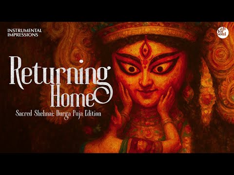 Returning Home – Sacred Shehnai | Durga Puja Edition EP | All for Soul