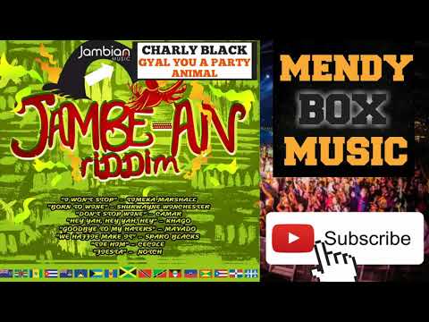 Charly Black - Gyal You A Party Animal (Jambe-An Riddim)