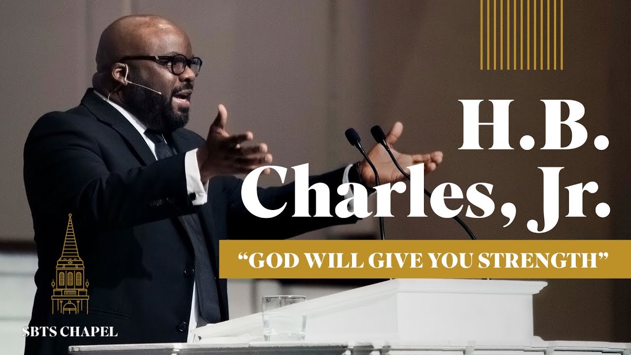 H.B. Charles Jr. - "God Will Give You Strength”