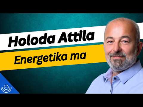 Pirkadat: Holoda Attila – Energetika ma