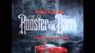 Waka Flocka - Rooster In My Rarri (Remix) Feat. 2 Chainz &amp; Gucci Mane NEW!!!