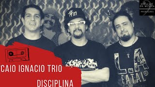 DISCIPLINA - Caio Ignácio Trio | SHOWS