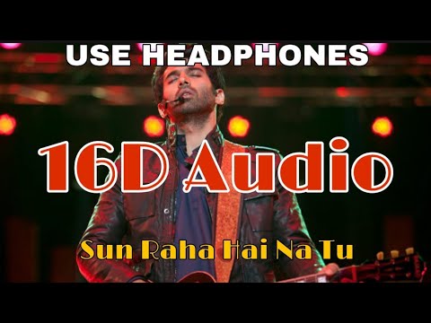 Sunn Raha Hai Na Tu (16D Audio not 8D ) Aashiqui 2  | Aditya Roy Kapur, Shraddha Kapoor