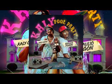 KALY OCHO X BRAULIO FOGON KALY POOL PARTY (📀DRG HQ AUDIO📀)