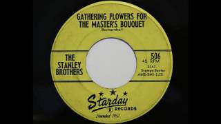 The Stanley Brothers - Gathering Flowers For The Master&#39;s Bouquet (Starday 506)