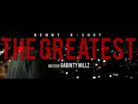 Kenny K-Shot - The Greatest [Official Music Video]