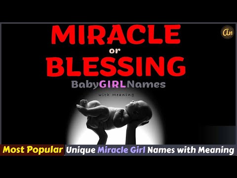Girl Names That Mean – MIRACLE or BLESSING