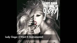 Lady Gaga - I Want It (Produced by RedOne)