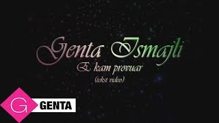 Genta Ismajli - E Kam Provuar (Tekst Video)
