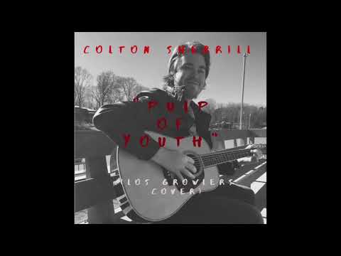 Colton Sherrill- Pulp of Youth (Los Growlers Cover)