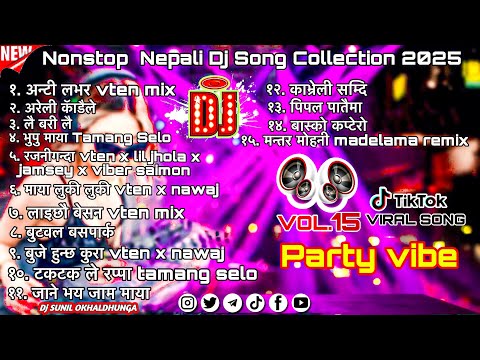 Nonstop New Nepali Dj Remix Collection 2025/Party Song/Vol.15/Tiktok Viral Song/New Nepali Song 2025