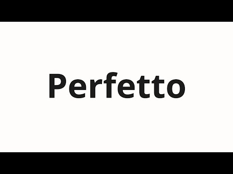 How to pronounce Perfetto