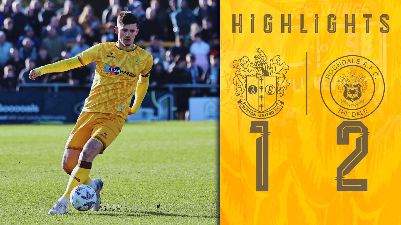 Sutton United vs Rochdale Highlights