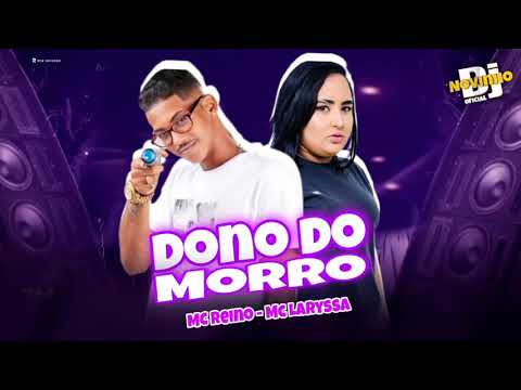 MC REINO E MC LARYSSA - DONO NO MORRO - REMIX BREGA FUNK